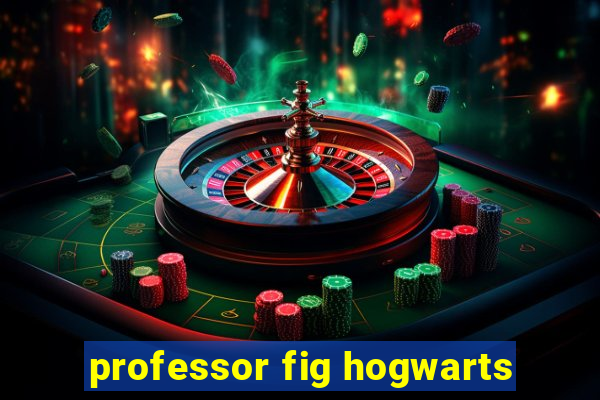 professor fig hogwarts